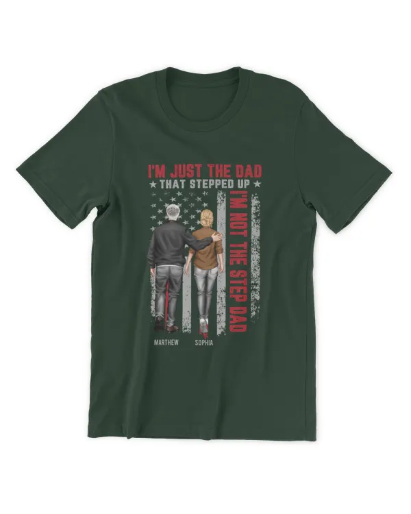 I'm Just The Dad That Stepped Up - Personalized Back Printed Shirt, Gift For Dad, Gift Idea For Dad, Father's Day Gift