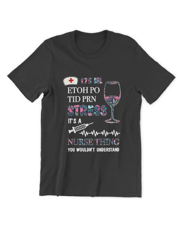 Miah1351 175Ml Etoh Po Tid Prn Stress Its A Nurse Thing You Wouldn't Understand