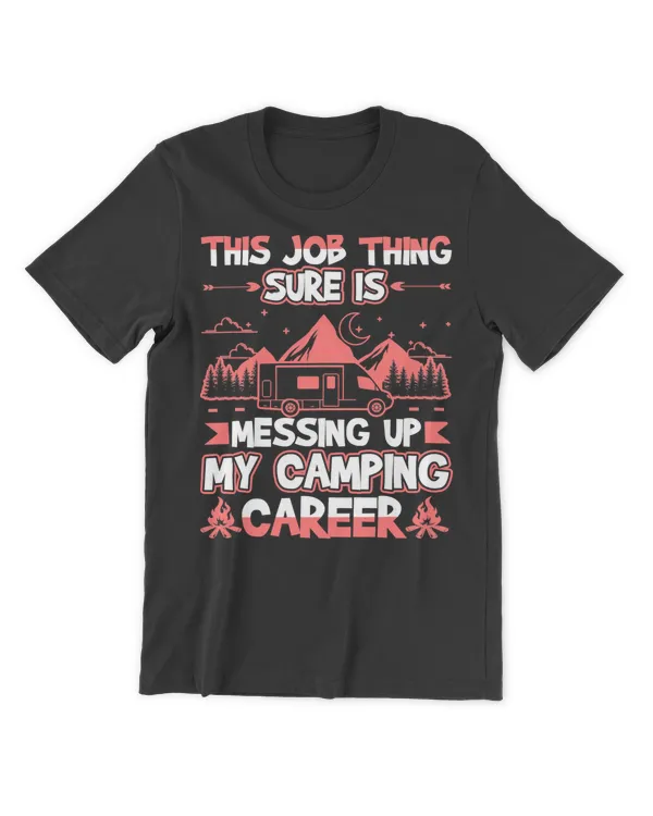 Camping Camp This Job Thing Is Messing Up My Camping Career 37 Camper