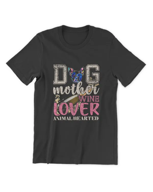 Dog Mother Wine Lover Animal Hearted Personalized Grandpa Grandma Mom Sister For Dog Lovers