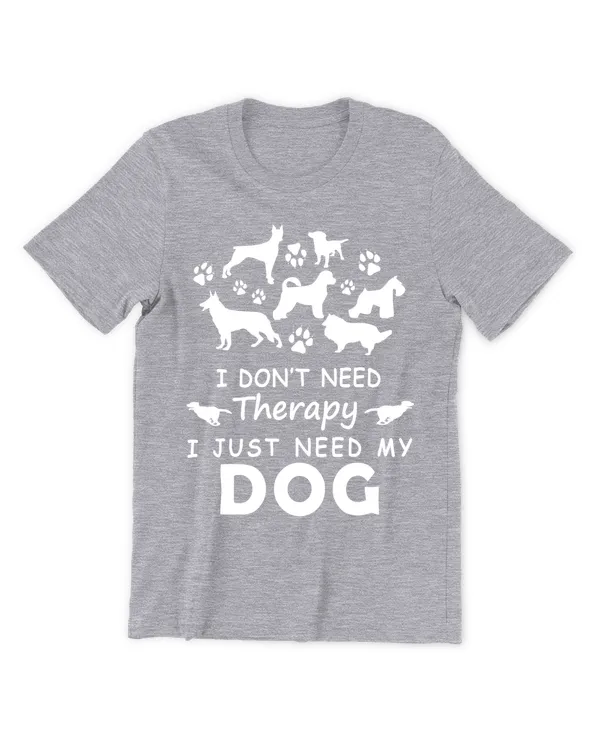 I dont need therapy i just need my dog - Light Color
