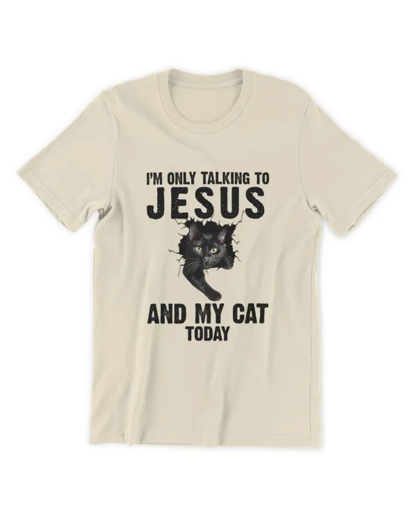 ETT1783 I'm Only Talking To Jesus And My Cat Today