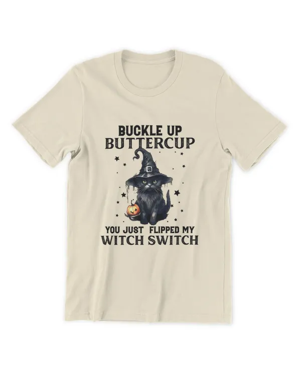 ETT1808 Buckle Up Buttercup You Just Flipped My Witch Switch