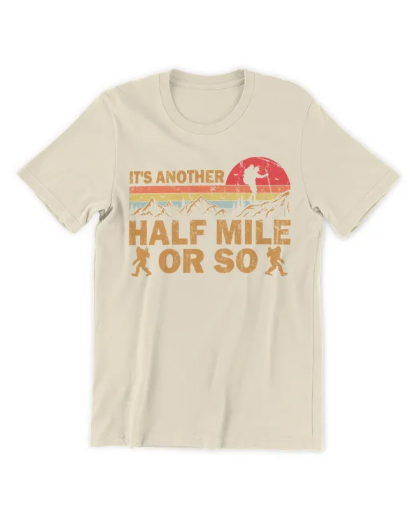 It's Another Half Mile Or So T-Shirt - Hiking ( Hiking Trails ) - Unisex Premium T-Shirt Unisex Premium T-Shirt