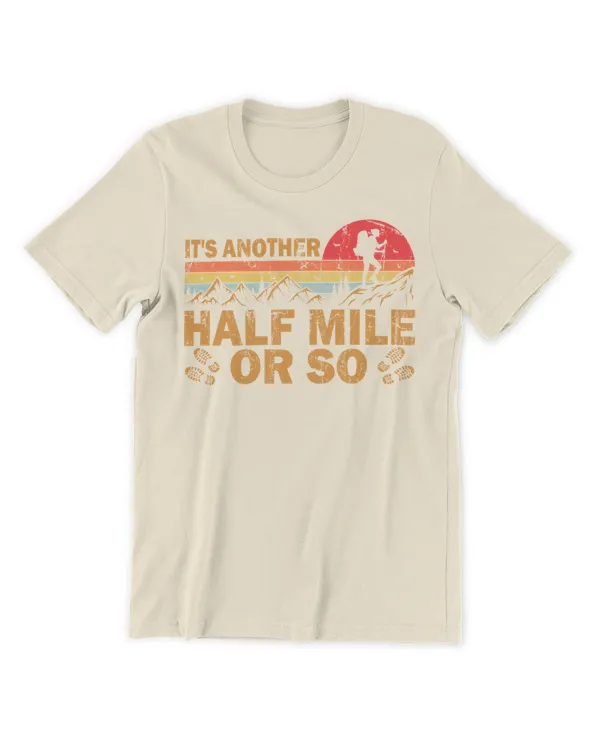 It's Another Half Mile Or So Woman T-Shirt - Hiking ( Hiking Trails ) - Unisex Premium T-Shirt Unisex Premium T-Shirt