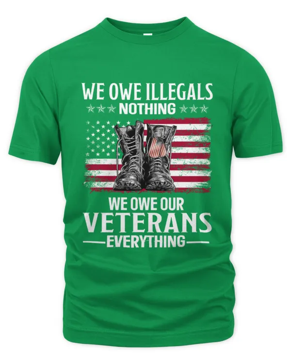 We owe illegals nothing We owe our Veterans everything ( Font ) - Unisex Premium T-Shirt Unisex Premium T-Shirt
