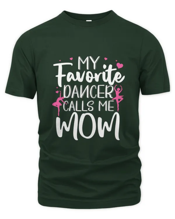My favorite dancer calls me mom - Unisex Premium T-Shirt Unisex Premium T-Shirt