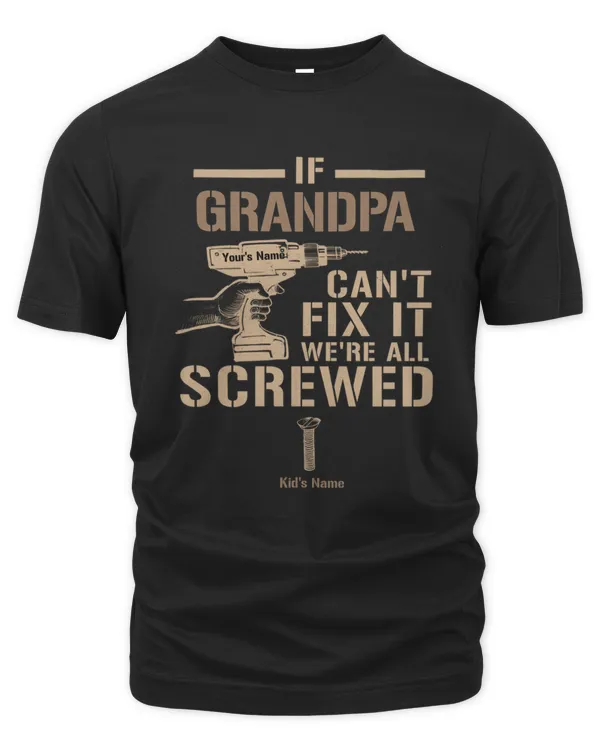 If Grandpa, Papa Can't Fix It We're All Screwed Personalized Shirt, Father's Day Shirt, Gift For Grandpa, Gift For Dad