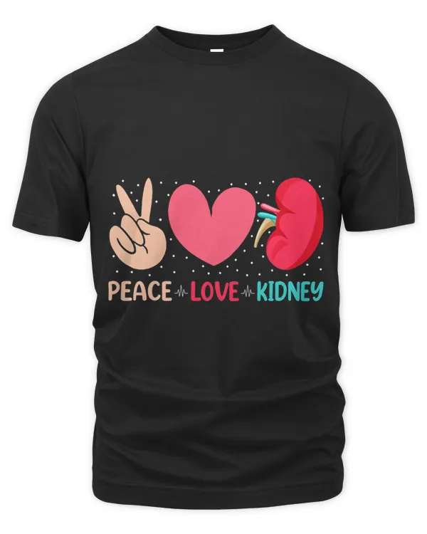 Peace Love Kidney Dialysis Technician Nephrology Nurse
