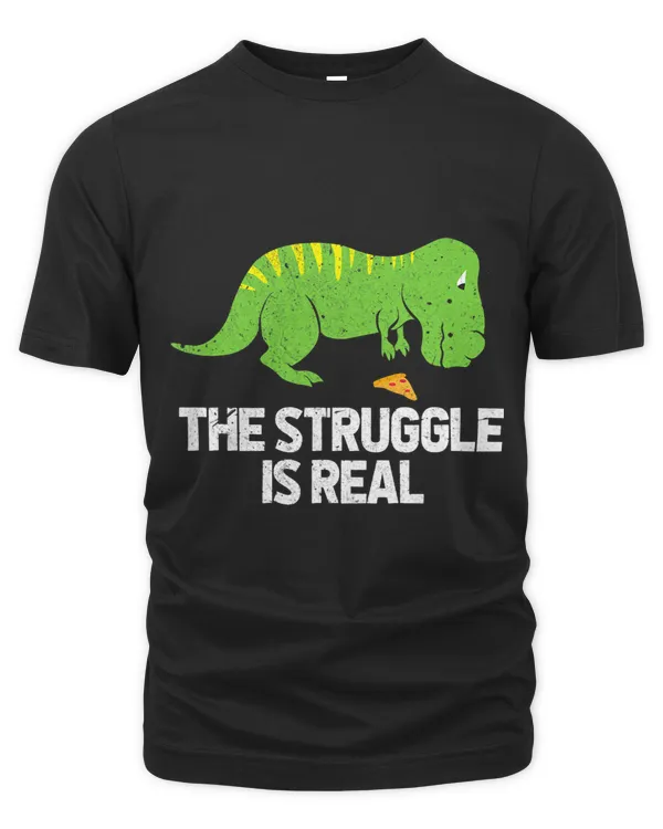 The Struggle Is Real Dinosaur TRex Pizza Paleontology Grunge