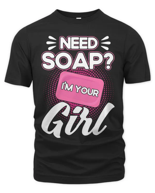 Soap Making Lovers Im Your Girl Soap Maker