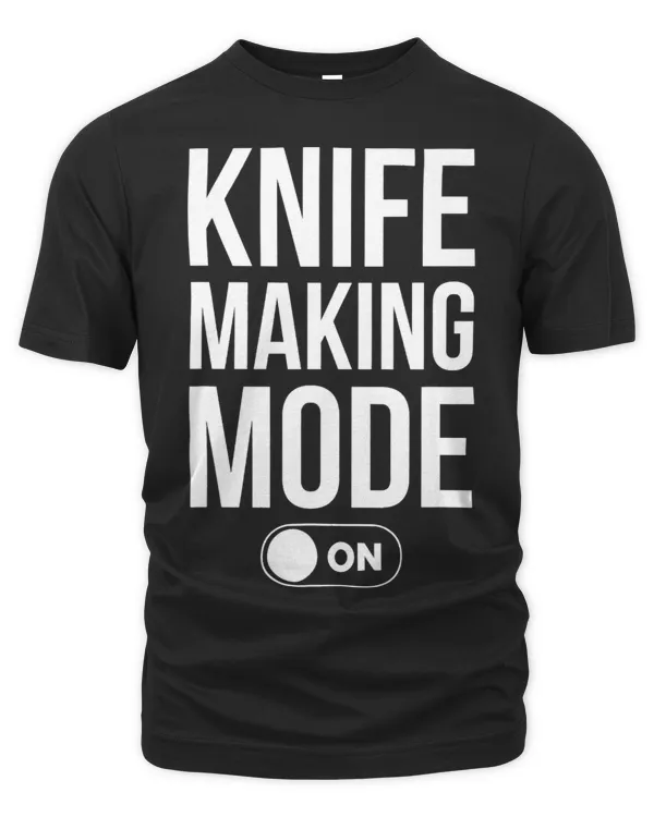 Knife Making Mode On