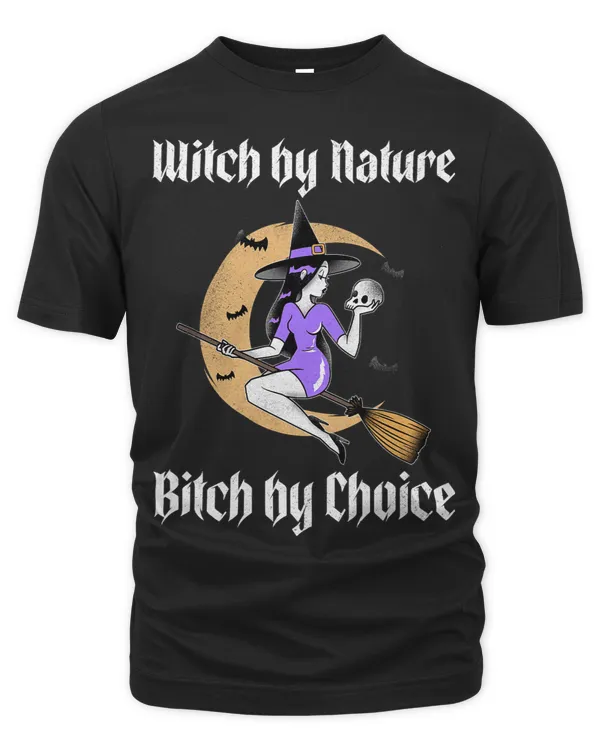 Witch by Nature Bitch by Choice Funny Halloween Witch Quote