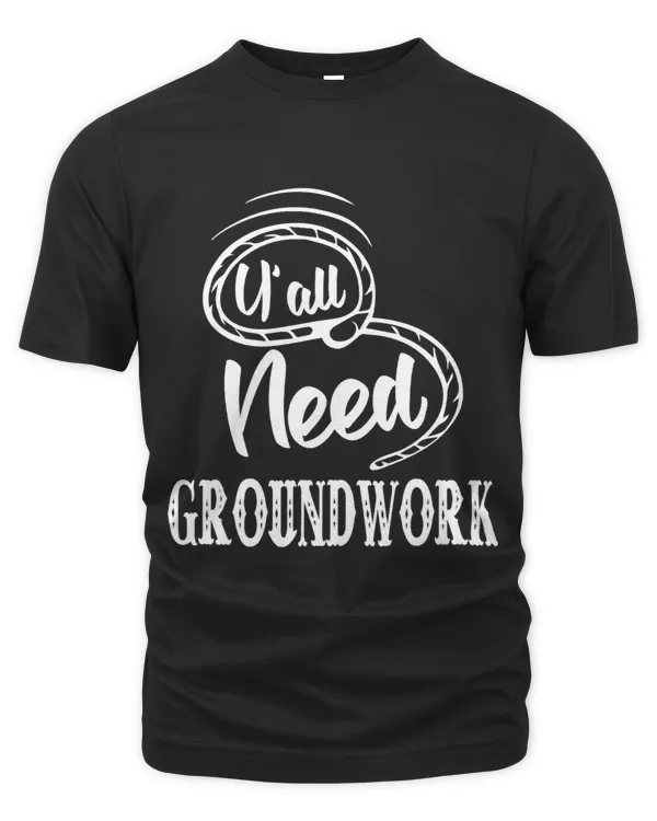 Yall Need Groundwork Funny Sarcastic Humor Quote