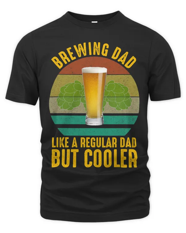 Brewing Dad Like A Regular Dad But Cooler Funny Brewing