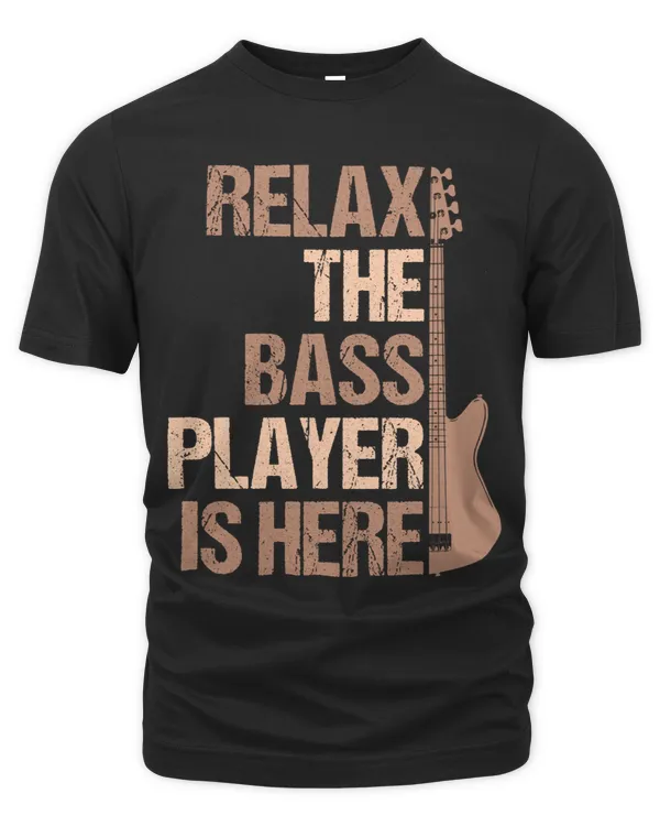 Relax The Bass Player Is Here For A Guitarist Gift Long Sleeve