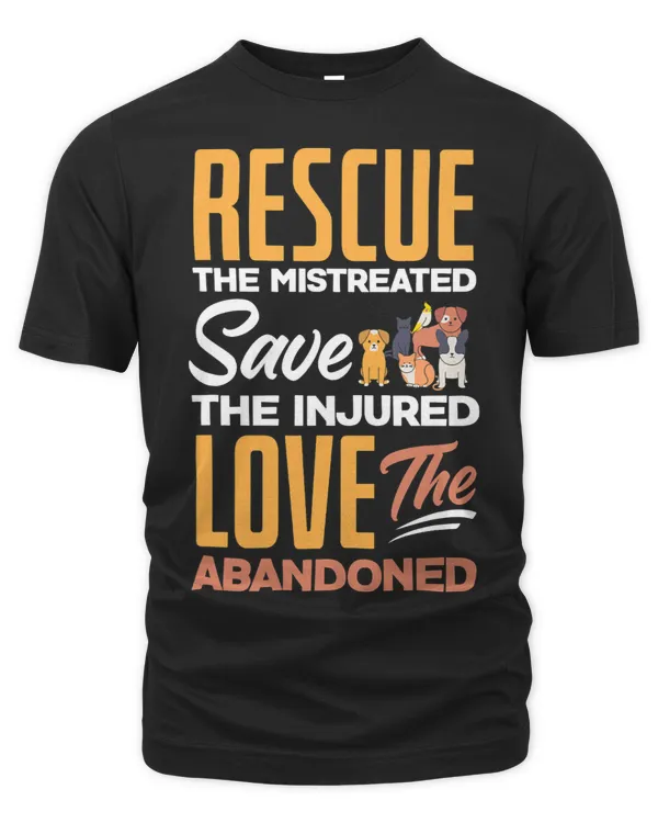 Rescue The Mistreated Save The Injured Love Rescued Animals
