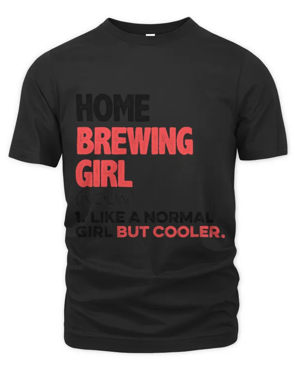 Womens Home Brewing Girl Like A Normal Girl But Cooler Homebrew