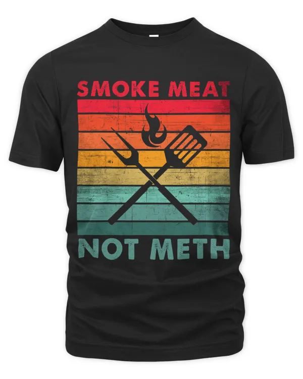 Smoke Meat Not Meth Brisket Quote BBQ Home Cook Dad Men