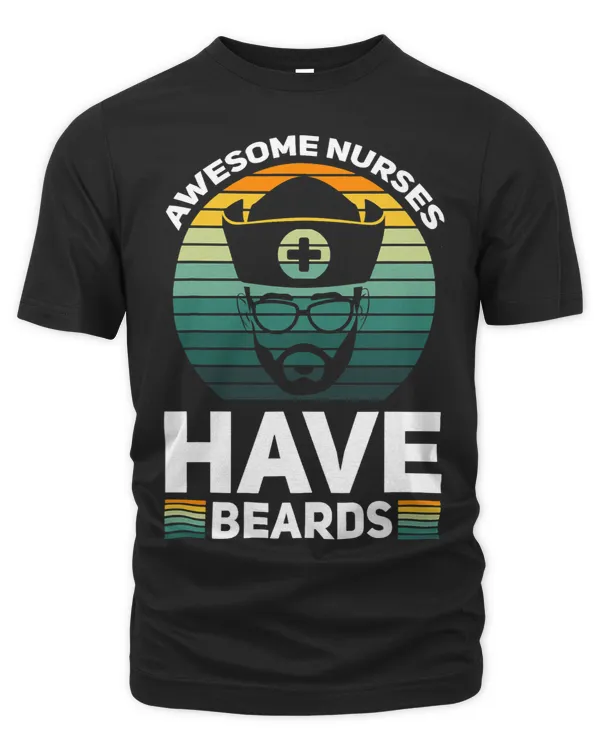Mens Awesome Nurses have beards Male Nurse