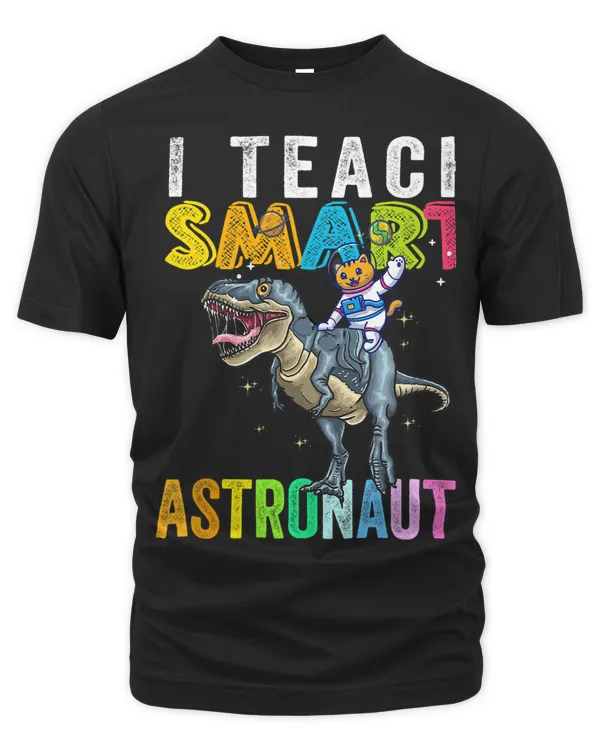 I Teach Smart astronauts Cat Riding Dinosaur T rex Teachers