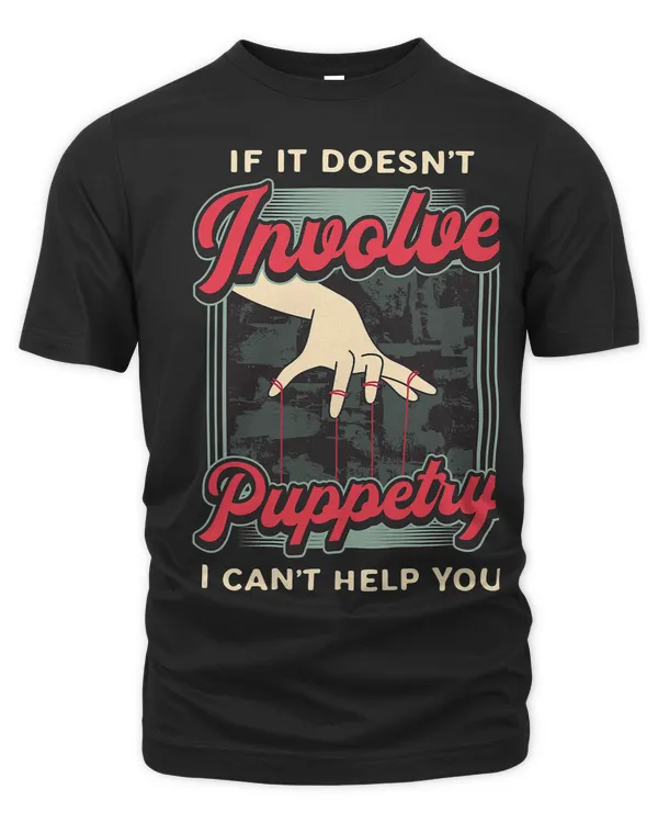If It Doesnt Involve Puppetry Ventriloquist Puppet Puppetry