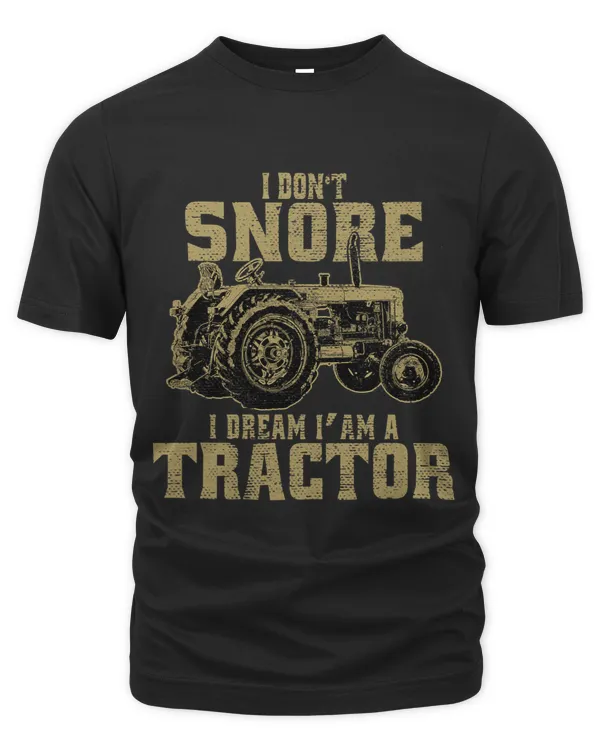 Funny I Dont Snore I Dream Im A Tractor Farmer4