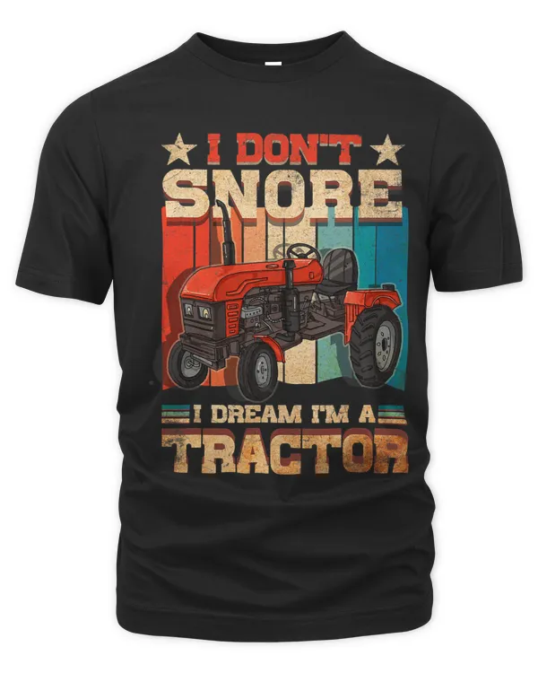 Funny I Dont Snore I Dream Im A Tractor