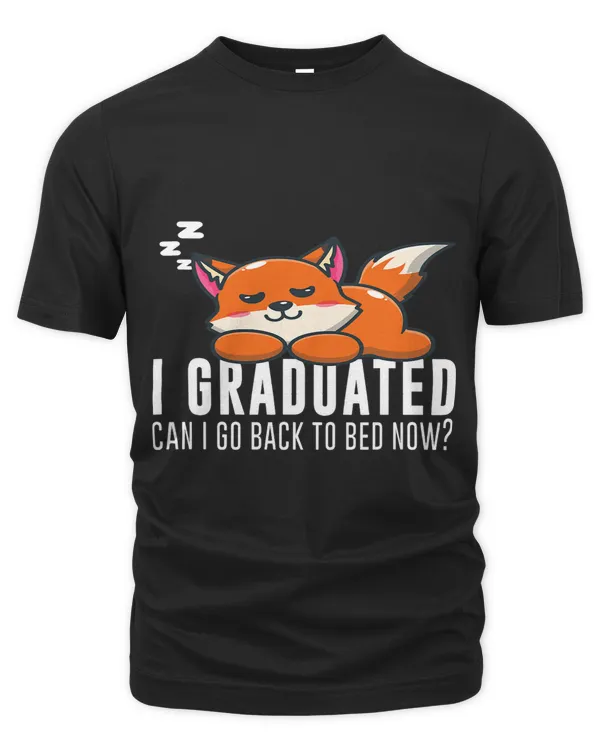 Funny I Graduated Can I Go Back To Bed Now Fox Graduation