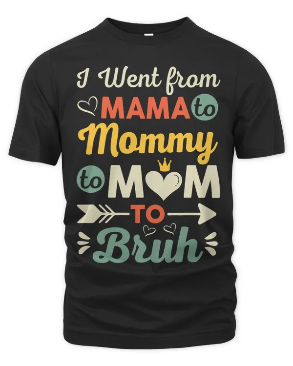 Funny I Went from Mama to Mommy to Mom to Bruh