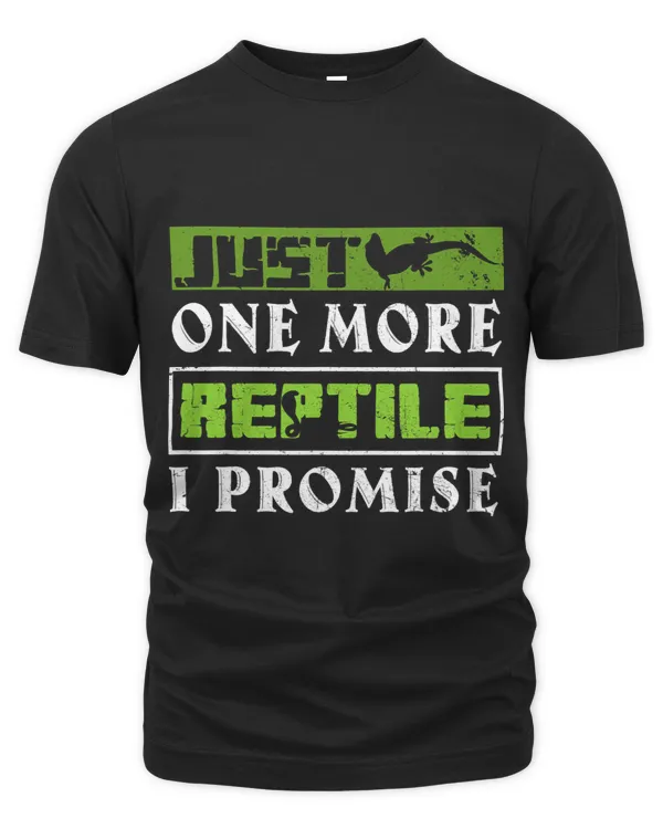 Funny Just One More Reptile I Promise Reptiles Breeder Lover