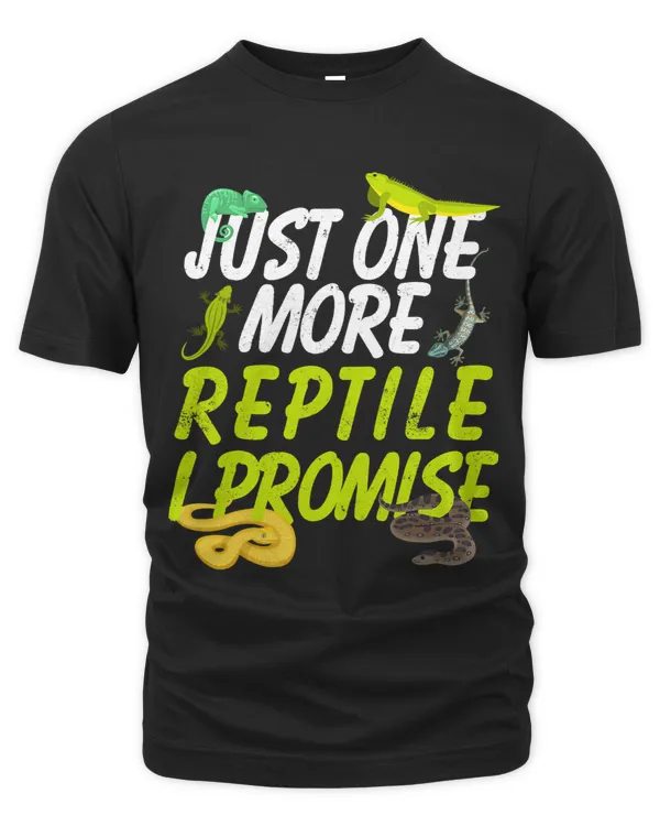 Funny Reptiles Shirt Just One More Reptile I Promise Gifts
