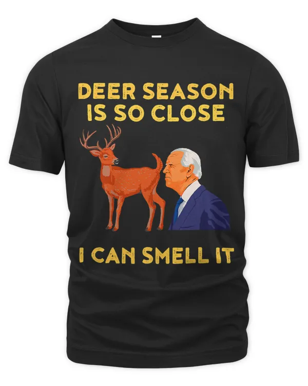 Funny Deer Season Is So Close I Can Smell It Biden