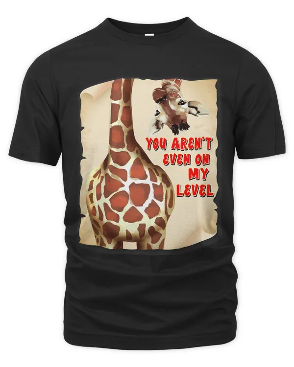 Funny Giraffe Gift Women Men You Arent Even On My Level