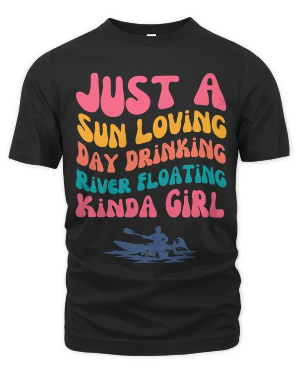 Just a Sun Loving Day Drinking River Floating Kinda Girl 2
