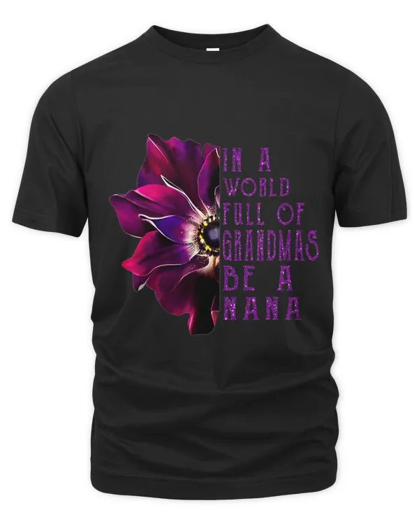 In A World Full Of Grandmas Be A Nana Anemone Mothers Day