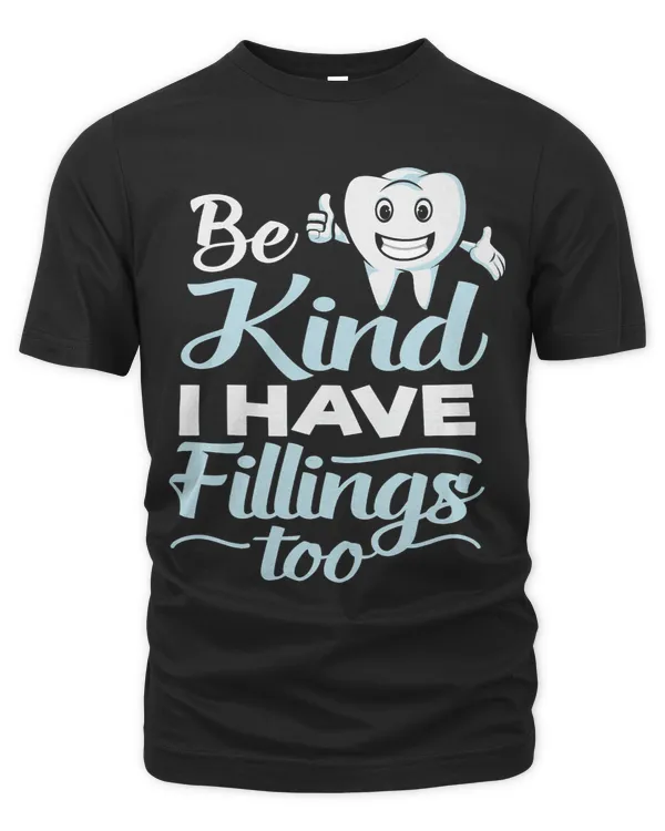 Be Kind I Have Fillings Too Funny 2For Dentists