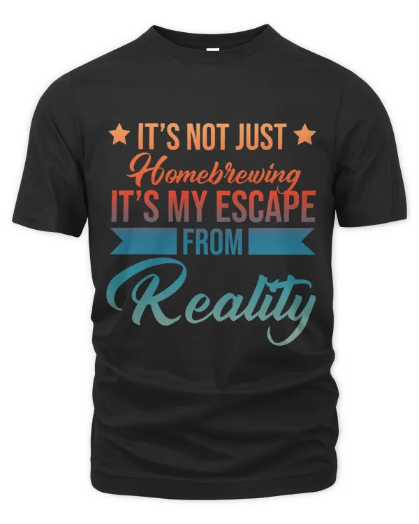 Its Not Just Homebrewing Its My Escape From Reality
