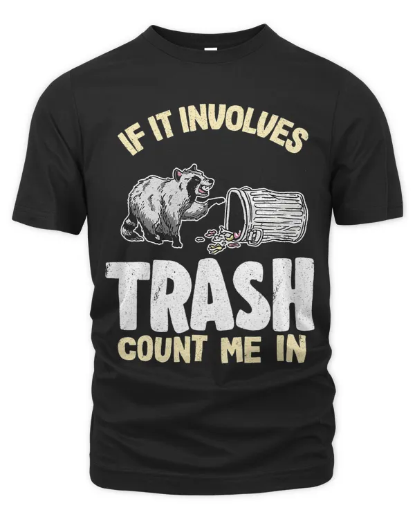 If It Involves Trash Count Me In Raccoon63 10