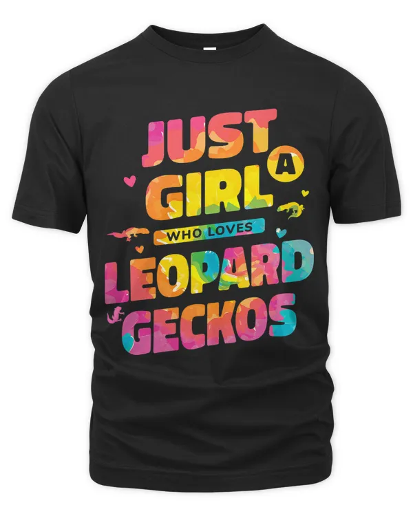 Tie Dye Just A Girl Who Loves Leopard Geckos Reptile Lizard