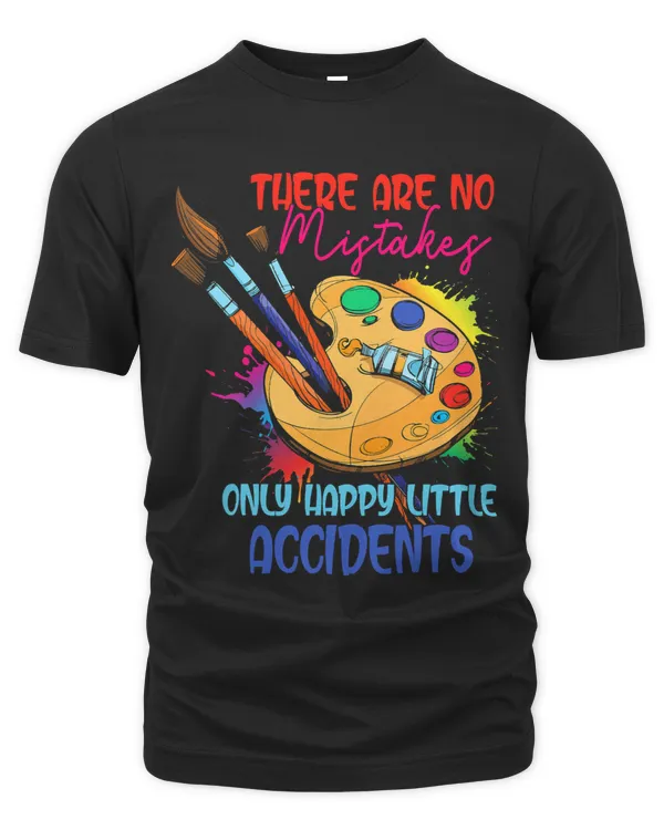 There Are No Mistakes Only Happy Little Accidents Funny