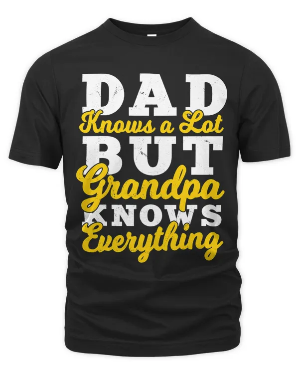 Dad Knows A Lot But Grandpa Knows Everything Funny Granddad