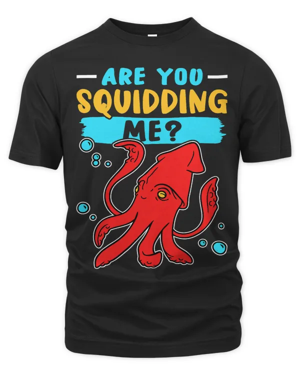 Squids Are You Squidding Me