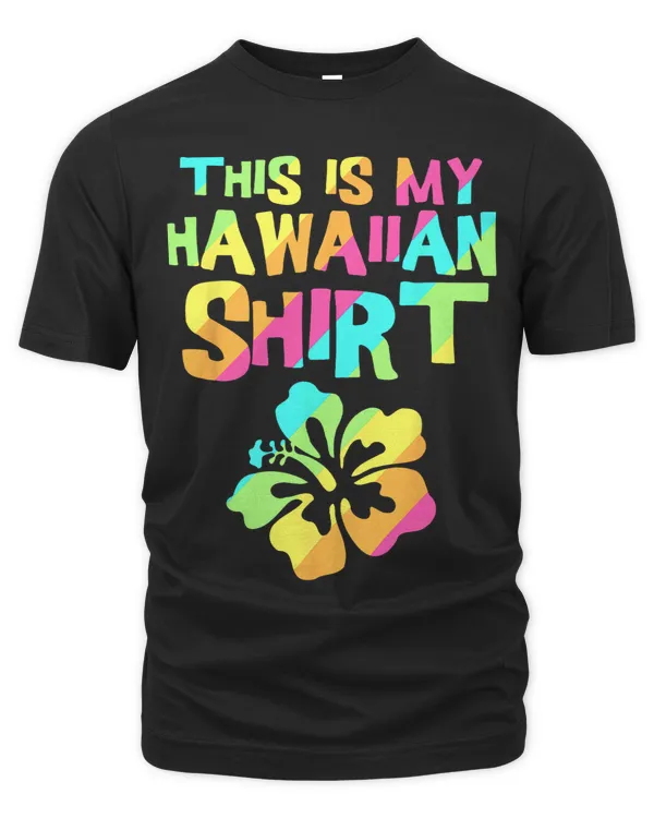 This Is My Hawaiian Shirt Tropical Luau Costume Party Hawaii 1