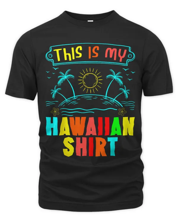 This Is My Hawaiian Shirt Tropical Luau Costume Party Hawaii 4