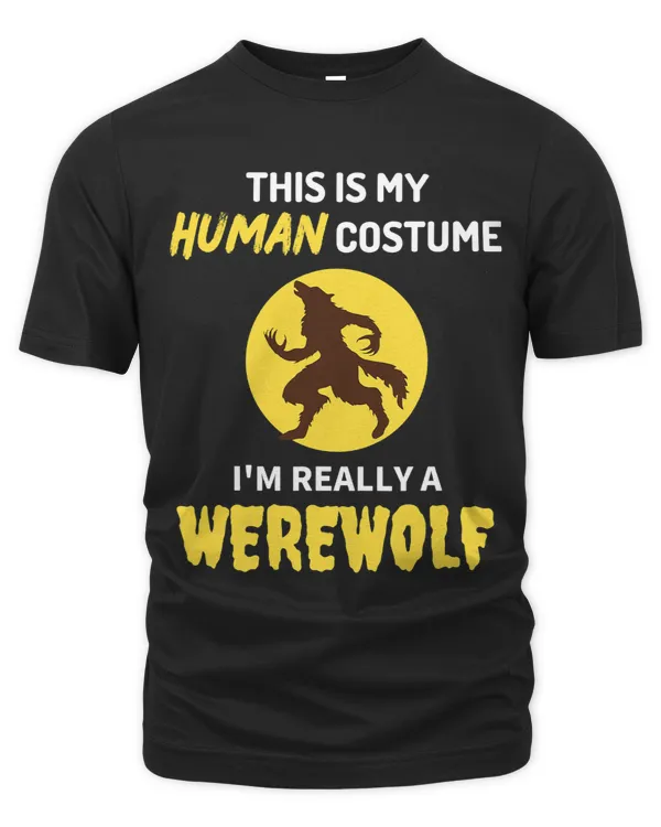 This Is My Human Costume Im Really a Werewolf Halloween