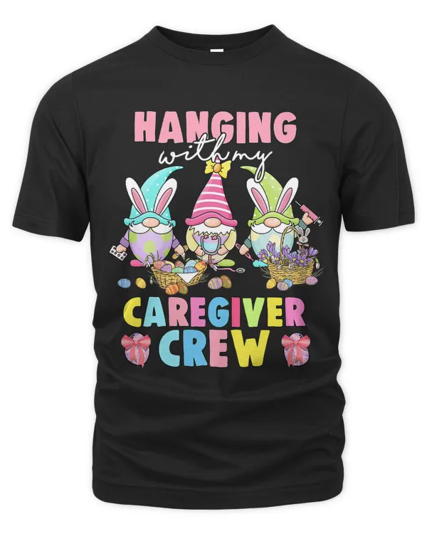 Gnomies Hanging With My Caregiver Crew Happy Easter Day Eggs