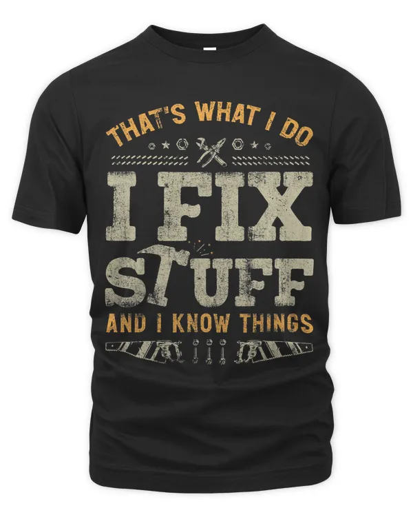 Thats What I Do I Fix Stuff And I Know Things Funny Saying 1