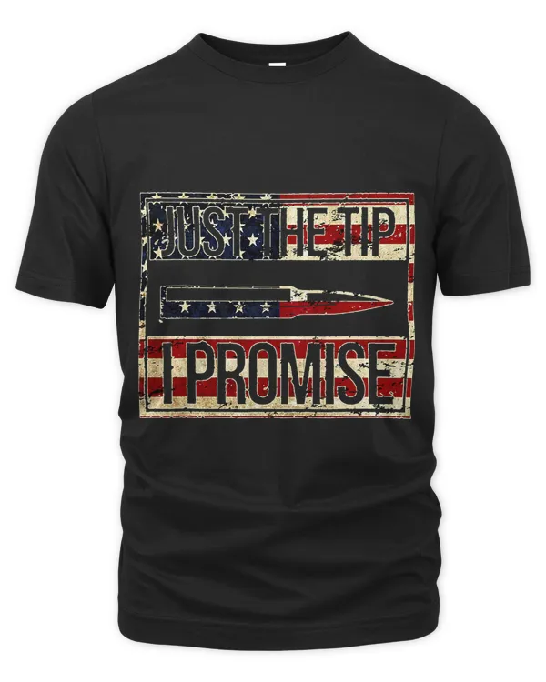 Funny Just The Tip I Promise Gun Lover T Shirt for Men
