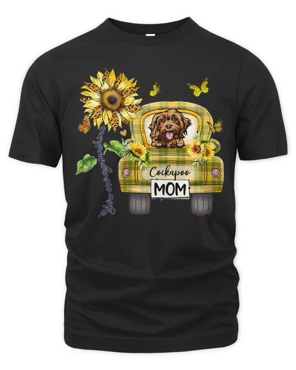 You Are Sunshine Cockapoo Dog Mom Cockapoo Mom